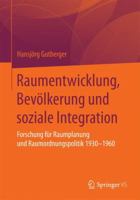 Raumentwicklung, Bevolkerung Und Soziale Integration: Forschung Fur Raumplanung Und Raumordnungspolitik 1930-1960 3658151293 Book Cover