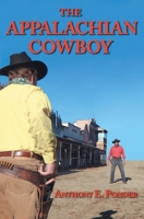 The Appalachian Cowboy: A Tarheel Favorite Son Goes Western 1937449483 Book Cover