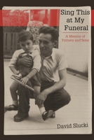 Sing This at My Funeral: A Memoir of Fathers and Sons 0814344860 Book Cover