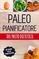 Paleo Pianificatore del Pasto Dietetico: Pianificatore basso quotidiano del pasto del carb per perdita del peso | Giornale paleolitico ... | Dieta Low Carb (Italian Edition) 1075566096 Book Cover