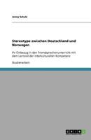 Stereotype zwischen Deutschland und Norwegen: Ihr Einbezug in den Fremdsprachenunterricht mit dem Lernziel der interkulturellen Kompetenz 3640578902 Book Cover