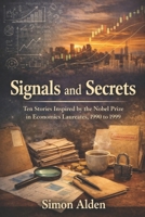 Signals and Secrets: Ten Stories Inspired by the Nobel Prize in Economics Laureates, 1990 to 1999 B0GMJMG7GS Book Cover