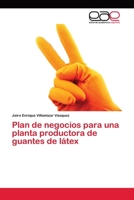 Plan de negocios para una planta productora de guantes de látex 3659053929 Book Cover
