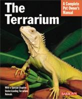 The Terrarium: With Full-Color Photographs (Complete Pet Owner's Manual) 0764111825 Book Cover