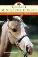 The Book of Miniature Horses: Buying, Breeding, Training, Showing, and Enjoying 1592286003 Book Cover