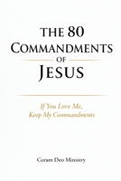 The 80 Commandments of Jesus: If You Love Me, Keep My Commandments B0H213SQ2M Book Cover