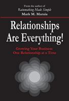 Relationships Are Everything!: Growing Your Business One Relationship at a Time 0972453229 Book Cover