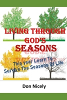 Living Through God's Seasons: This Year Learn To Survive The Season's of Life B0CKGX3WG2 Book Cover