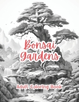 Bonsai Gardens Coloring Book For Adults Grayscale Images By TaylorStonelyArt: Volume I (Artful Designs for Healing) B0CTYN8DY2 Book Cover