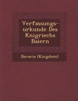 Verfassungs-Urkunde Des K Nigriechs Baiern 1286946409 Book Cover