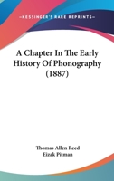 A Chapter In The Early History Of Phonography (1887) 1161988939 Book Cover