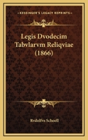 Legis Dvodecim Tabvlarvm Reliqviae (1866) 1120451795 Book Cover