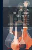Traité De Toxicologie Générale: Envisagée Dans Ses Rapports Avec La Physiologie, La Pathologie, La Thérapeutique Et La Médecine Légale 1020688467 Book Cover