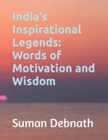 India's Inspirational Legends: Words of Motivation and Wisdom B0C47RZSB5 Book Cover