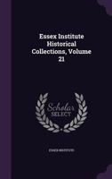 Essex Institute Historical Collections, Volume 21 1354117409 Book Cover