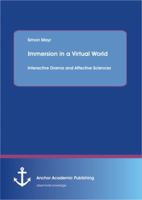Immersion in a Virtual World: Interactive Drama and Affective Sciences 3954896966 Book Cover