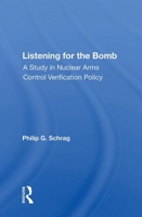 Listening for the Bomb: A Study in Nuclear Arms Control Verification Policy (Westview Special Studies in National Security and Defense Policy) 0367012642 Book Cover