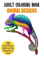 Adult Coloring Book Animal Designs: Adult Coloring Book Featuring Beautiful Animals Designs Including Lions,Tigers,Peacock,Dog,Cat,Birds and More! Stress Relief and Relaxation B08R8ZZ5Q8 Book Cover