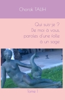 Qui suis-je ? De moi � vous, paroles d'une folle � un sage. 1983178578 Book Cover