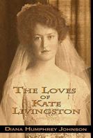 The Loves of Kate Livingston 1449528082 Book Cover