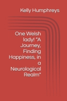 One Welsh lady! “A Journey, Finding Happiness, in a Neurological Realm" B0H21CB45N Book Cover