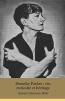 Dorothy Parker : vie, curiosité et héritage: La voix inoubliable de la satire littéraire américaine (French Edition) B0DWLKDPMH Book Cover