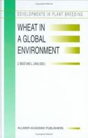 Wheat in a Global Environment: Proceedings of the 6th International Wheat Conference, 5-9 June 2000, Budapest, Hungary 0792367227 Book Cover