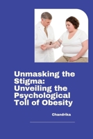 Unmasking the Stigma: Unveiling the Psychological Toll of Obesity 338426892X Book Cover