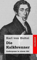 Die Kalkbrenner: Liederposse in einem Akt 3843095418 Book Cover