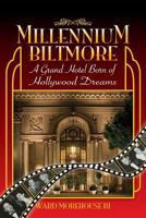 Millennium Biltmore (hardback): A Grand Hotel Born of Hollywood Dreams 1593937482 Book Cover