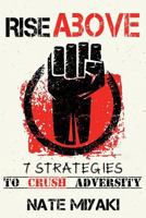 Rise Above: 7 Strategies to Crush Adversity 1500811777 Book Cover