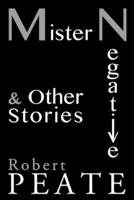 Mister Negative and Other Stories 1979676259 Book Cover