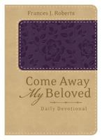 The Come Away My Beloved Daily Devotional 1616260947 Book Cover