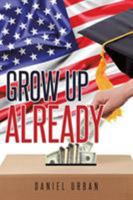 Grow Up Already 1642142832 Book Cover