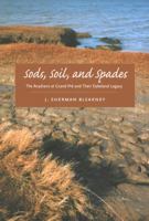 Sods, Soil, And Spades: The Acadians At Grand PrT And Their Dykeland Legacy 0773528164 Book Cover