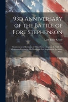 93d Anniversary of the Battle of Fort Stephenson; Reinterment of Remains of Major Geo. Croghan, Beneath the Monument Erected in his Honor on Fort Stephenson, Fremont, Ohio 1021259845 Book Cover