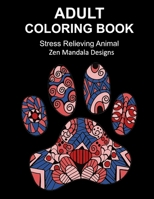 Adult Coloring Book Stress Relieving Animal Zen Mandala Designs: Over 30 animal inspired by nature images to color in, Zen coloring book for de-stress and relaxation 169249323X Book Cover