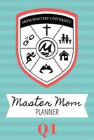 Master Mom Planner, Q4 1720363528 Book Cover
