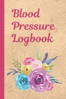 Blood Pressure Logbook: Floral Track and Record Your BP Logbook | Daily Record for BP | Diagnostics | Glucose Tracking | Readings for Doctor's Visits ... | Gift For People With High Blood Pressure 1694851206 Book Cover