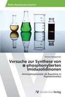 Versuche Zur Synthese Von -Phosphonylierten Imidazolidinonen 3639630912 Book Cover