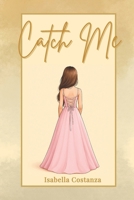 Catch Me B0G563K7BB Book Cover