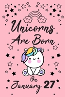 Unicorns Are Born On January 27: New Year's Day Birthday & Anniversary Girls Women Notebook Flower Wide Ruled Lined Journal 6x9 Inch ( Legal ruled ) ... Friend & Mom in Holidays 2020 - Pink Cover 1679033417 Book Cover