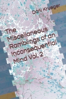 The Miscellaneous Ramblings of an Inconsequential Mind Vol. 2 B0FVFKFTQM Book Cover