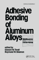 Adhesive Bonding of Aluminum Alloys (Materials Engineering Series, Vol 1) 0824774051 Book Cover
