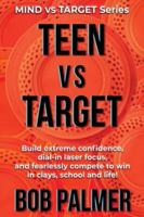 TEEN vs TARGET: Build extreme confidence, dial-in laser focus, and fearlessly compete to win in clays, school and life (MIND vs TARGET Series) 1777062381 Book Cover