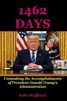 1462 DAYS: Unmasking the Accomplishments of President Donald Trump’s Administration B097WZXYN3 Book Cover