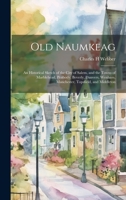 Old Naumkeag: An Historical Sketch of the City of Salem, and the Towns of Marblehead, Peabody, Beverly, Danvers, Wenham, Manchester, Topsfield, and Middleton 1020020962 Book Cover