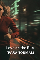 Love on the Run (PARANORMAL) B0DR24RYXD Book Cover