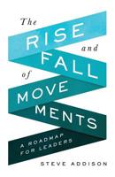 The Rise and Fall of Movements: A Roadmap for Leaders 0998639362 Book Cover