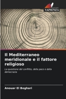 Il Mediterraneo meridionale e il fattore religioso: La questione del conflitto, della pace e della democrazia 6206245268 Book Cover